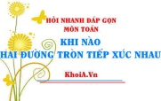 Hai đường tròn tiếp xúc ngoài khi nào, tiếp xúc trong khi nào Toán lớp 9 -  Hỏi nhanh đáp gọn